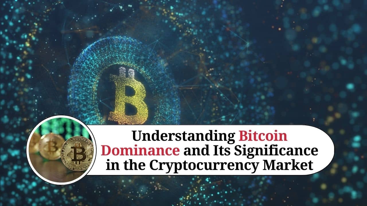 Understanding Bitcoin Dominance and Its Significance in the ...